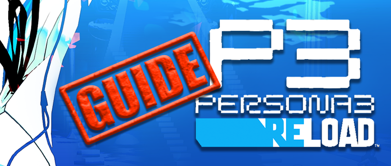 Persona 3 Reload Guide